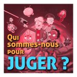 Qui sommes-nous pour juger ?