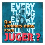 Qui sommes-nous pour juger ?