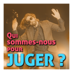 Qui sommes-nous pour juger ? Qui sommes-nous pour juger ?