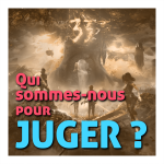 Qui sommes-nous pour juger ?