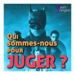 Qui sommes-nous pour juger ?